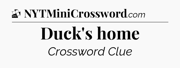 Duck's home - Daily Themed Classic Crossword