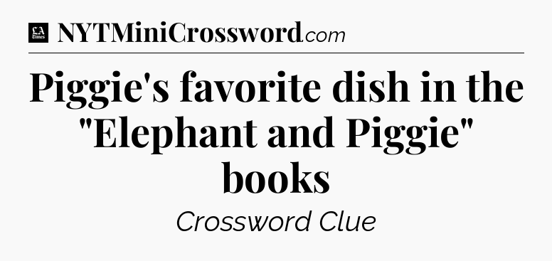 Piggie's favorite dish in the 