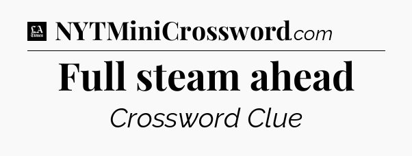 Full steam ahead - LA Times Crossword