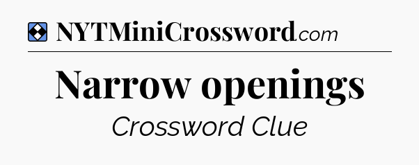 Solution: Narrow openings - NYT Mini Crossword