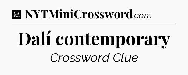 Dalí contemporary - LA Times Crossword
