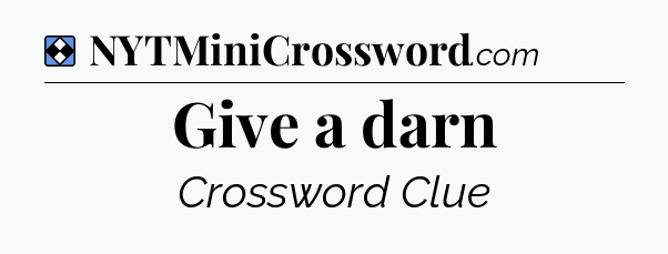 Solution: Give a darn - NYT Mini Crossword