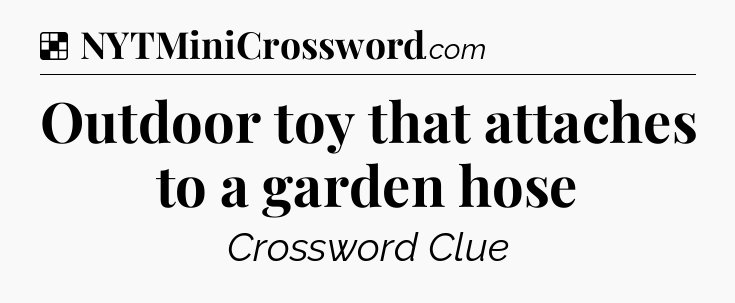 Solution: Outdoor toy that attaches to a garden hose - NYT Crossword
