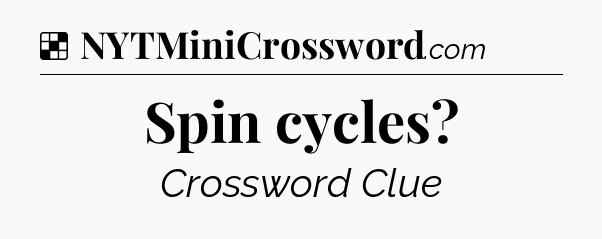 Solution: Spin cycles - NYT Crossword