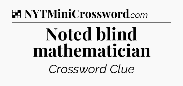Solution: Noted blind mathematician - NYT Crossword