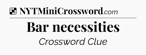 Solution: Bar necessities - NYT Crossword