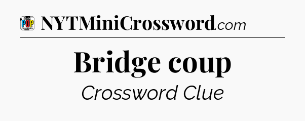 Bridge coup Crossword Clue