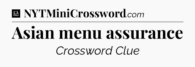 Asian menu assurance - LA Times Crossword