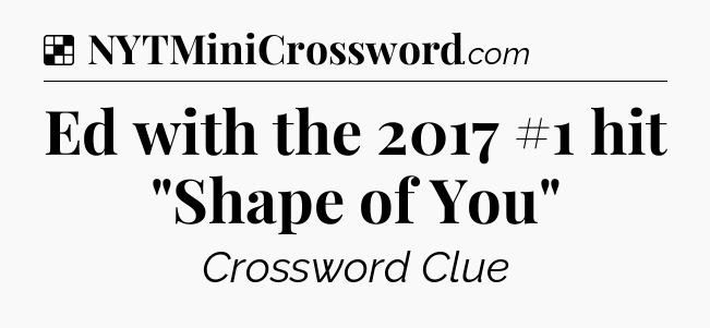 Solution: Ed with the 2017 #1 hit 
