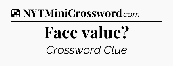 Solution: Face value - NYT Crossword