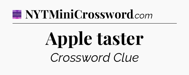 Apple taster - Thomas Joseph Crossword