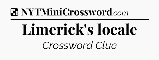 Solution: Limerick's locale - NYT Crossword