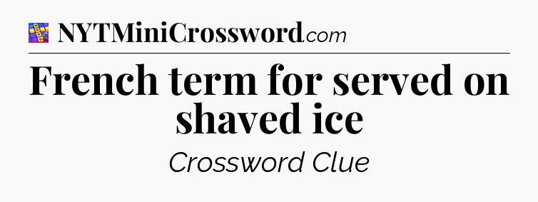 French term for served on shaved ice Codycross