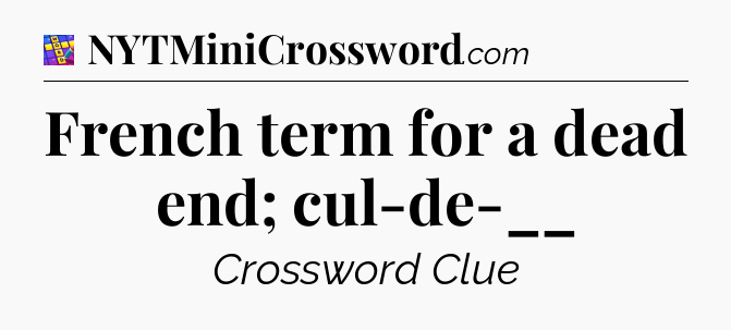 French term for a dead end; cul-de-__ Codycross