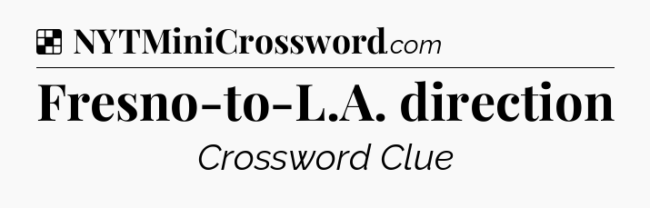 Solution: Fresno-to-L.A. direction - NYT Crossword