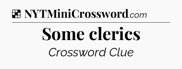 Solution: Some clerics - NYT Crossword