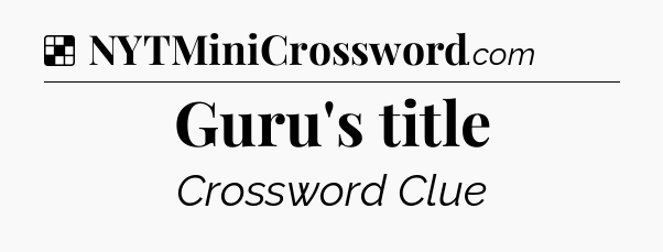 Solution: Guru's title - NYT Crossword