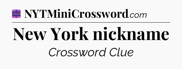 New York nickname - Thomas Joseph Crossword
