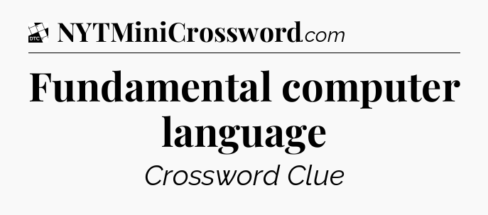 Fundamental computer language - Daily Themed Classic Crossword