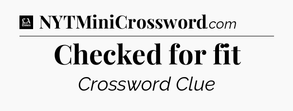 Checked for fit - LA Times Crossword
