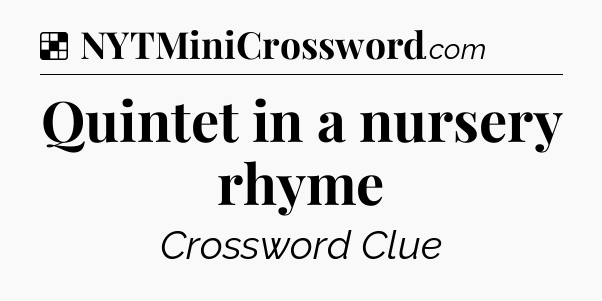 Solution: Quintet in a nursery rhyme - NYT Crossword