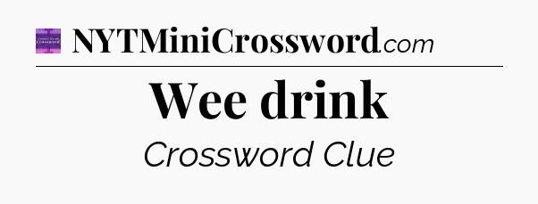 Wee drink - Thomas Joseph Crossword