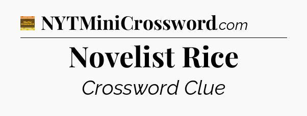 Novelist Rice - Eugene Sheffer Crossword