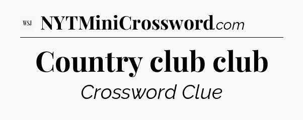 Country club club - WSJ Crossword