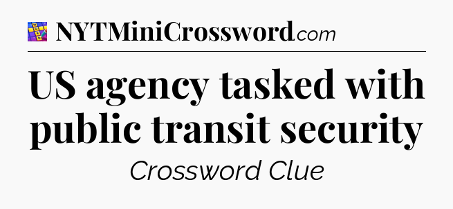 US agency tasked with public transit security Codycross