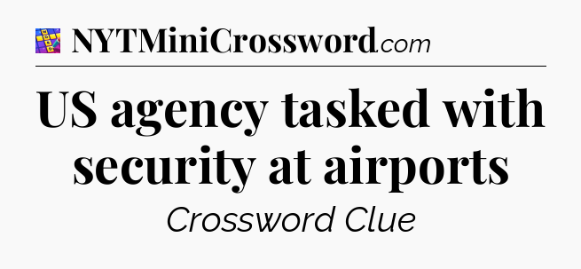 US agency tasked with security at airports Codycross