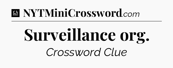 Surveillance org - LA Times Crossword