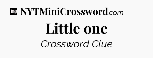 Little one Crossword Clue