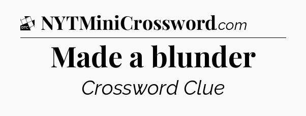 Made a blunder - Daily Themed Classic Crossword