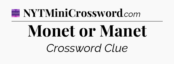 Monet or Manet - Thomas Joseph Crossword