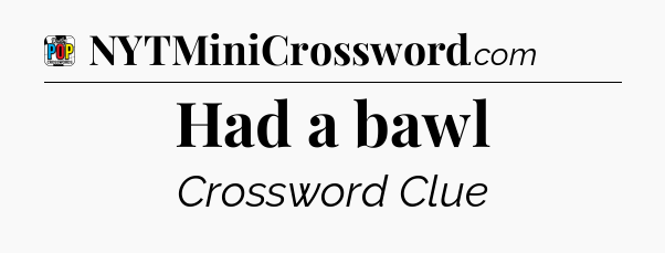 Had a bawl Crossword Clue