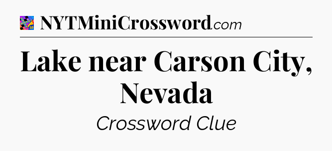 Lake near Carson City, Nevada Crossword Clue