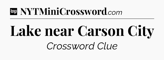 Lake near Carson City Crossword Clue