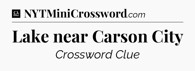 Lake near Carson City - LA Times Crossword