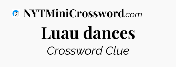 Luau dances Crossword Clue
