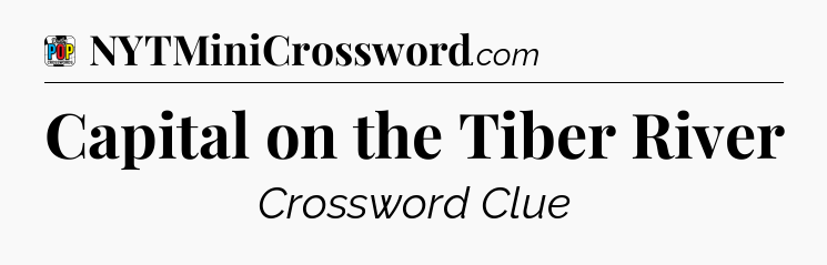 Capital on the Tiber River Crossword Clue