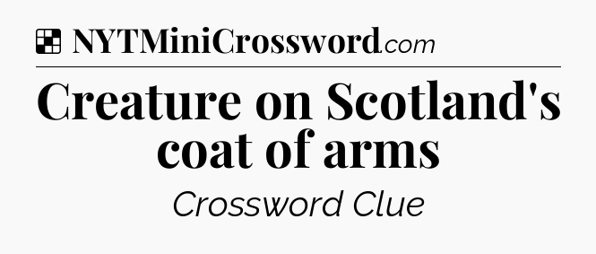 Solution: Creature on Scotland's coat of arms - NYT Crossword