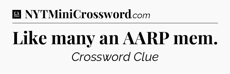 Like many an AARP mem - LA Times Crossword