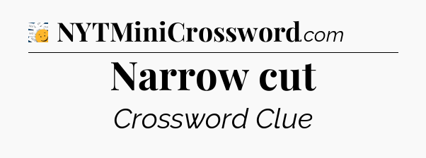 Narrow cut - 7 Little Words