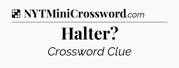 Solution: Halter - NYT Crossword
