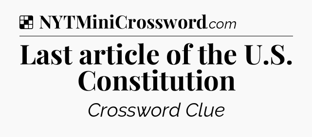 Solution: Last article of the U.S. Constitution - NYT Crossword