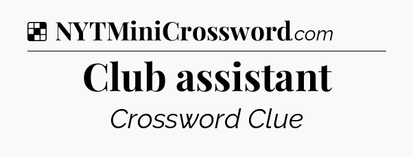 Solution: Club assistant - NYT Crossword