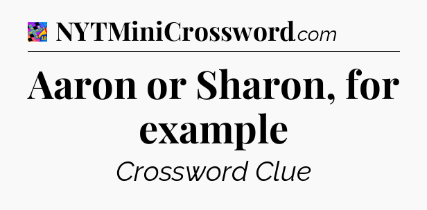 Aaron or Sharon, for example Crossword Clue