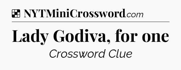 Solution: Lady Godiva, for one - NYT Crossword
