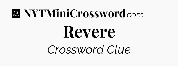Revere - LA Times Crossword