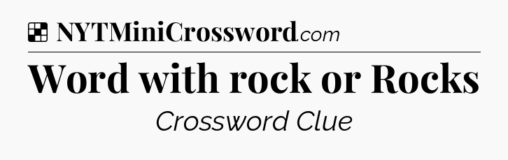 Solution: Word with rock or Rocks - NYT Crossword